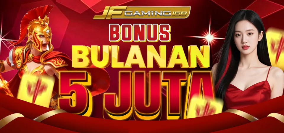 Bonus Bulanan Up to 5JT - JFGAMING